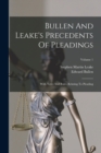 Bullen And Leake's Precedents Of Pleadings : With Notes And Rules Relating To Pleading; Volume 1 - Book