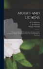 Mosses and Lichens : A Popular Guide to the Identification and Study of our Commoner Mosses and Lichens, Their Uses, and Methods of Preserving - Book