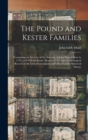 The Pound and Kester Families : Containing an Account of the Ancestry of John Pound (born in 1735) and William Kester (born in 1733) and a Genealogical Record of all Their Descendants and Other Family - Book