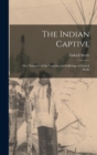 The Indian Captive; Or a Narrative of the Captivity and Sufferings of Zadock Steele - Book