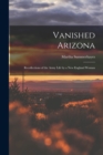 Vanished Arizona : Recollections of the Army Life by a New England Woman - Book
