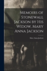 Memoirs of Stonewall Jackson by his Widow, Mary Anna Jackson - Book