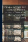 Genealogy of the Merrick-Mirick-Myrick Family of Massachusetts, 1636-1902 - Book