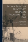 Indian Treaties Printed by Benjamin Franklin, 1736-1762 - Book