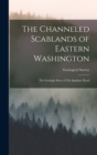 The Channeled Scablands of Eastern Washington : The Geologic Story of The Spokane Flood - Book
