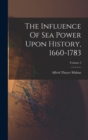 The Influence Of Sea Power Upon History, 1660-1783; Volume 2 - Book