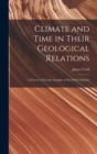 Climate and Time in Their Geological Relations : A Theory of Secular Changes of the Earth's Climate - Book