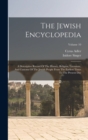 The Jewish Encyclopedia : A Descriptive Record Of The History, Religion, Literature, And Customs Of The Jewish People From The Earliest Times To The Present Day; Volume 10 - Book