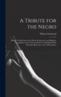 A Tribute for the Negro : Being a Vindication of the Moral, Intellectual, and Religious Capabilities of the Coloured Portion of Mankind; With Particular Reference to the African Race - Book