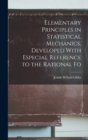 Elementary Principles in Statistical Mechanics, Developed With Especial Reference to the Rational Fo - Book