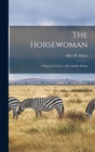 The Horsewoman : A Practical Guide to Side-Saddle Riding - Book