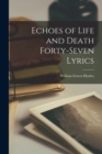 Echoes of Life and Death Forty-Seven Lyrics - Book