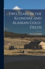 Two Years in the Klondike and Alaskan Gold-Fields - Book