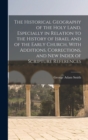 The Historical Geography of the Holy Land, Especially in Relation to the History of Israel and of the Early Church, With Additions, Corrections, and new Index of Scripture References - Book