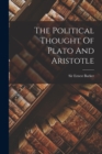 The Political Thought Of Plato And Aristotle - Book