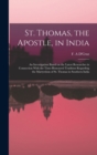 St. Thomas, the Apostle, in India : An Investigation Based on the Latest Researches in Connection With the Time-honoured Tradition Regarding the Martyrdom of St. Thomas in Southern India - Book