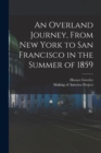 An Overland Journey, From New York to San Francisco in the Summer of 1859 - Book
