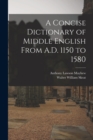 A Concise Dictionary of Middle English From A.D. 1150 to 1580 - Book