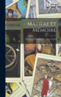 Matiere Et Memoire : Essai Sur La Relation Du Corps a Lesprit - Book