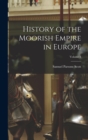 History of the Moorish Empire in Europe; Volume 1 - Book