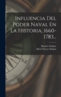Influencia Del Poder Naval En La Historia, 1660-1783... - Book