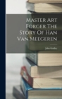 Master Art Forger The Story Of Han Van Meegeren - Book