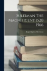 Suleiman The Magnificent 1520 1566 - Book