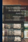 The Steen Family In Europe And America : A Genealogical, Historical And Biographical Record Of Nearly Three Hundred Years Extending From The 17th To The 20th Century - Book