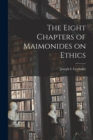 The Eight Chapters of Maimonides on Ethics - Book