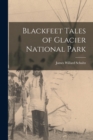 Blackfeet Tales of Glacier National Park - Book