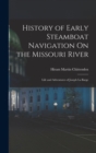 History of Early Steamboat Navigation On the Missouri River : Life and Adventures of Joseph La Barge - Book