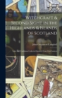 Witchcraft & Second Sight in the Highlands & Islands of Scotland : Tales and Traditions Collected Entirely From Oral Sources - Book