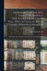 Genealogy of the Fell Family in America, Descended From Joseph Fell, who Settled in Bucks County, Pennsylvania, 1705 : With Some Account of the Family Remaining in England, &c - Book