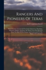 Rangers And Pioneers Of Texas : With A Concise Account Of The Early Settlements, Hardships, Massacres, Battles, And Wars, By Which Texas Was Rescued From The Rule Of The Savage And Consecrated To The - Book