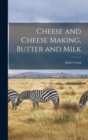 Cheese and Cheese Making, Butter and Milk - Book