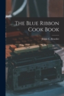 The Blue Ribbon Cook Book - Book
