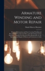 Armature Winding and Motor Repair : Practical Information and Data Covering Winding and Reconnectig Procedure for Direct and Alternating Current Machines, Compiled for Electrical Men Responsible for t - Book