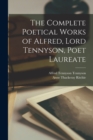 The Complete Poetical Works of Alfred, Lord Tennyson, Poet Laureate - Book