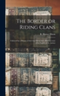 The Border or Riding Clans : Followed by a History of the Clan Dixon and a Brief Account of the Family of the Author - Book