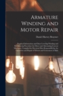Armature Winding and Motor Repair : Practical Information and Data Covering Winding and Reconnectig Procedure for Direct and Alternating Current Machines, Compiled for Electrical Men Responsible for t - Book