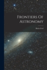 Frontiers Of Astronomy - Book