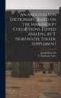 An Anglo-Saxon Dictionary, Based on the Manuscript Collections. Edited and enl. by T. Northcote Toller. Supplement - Book