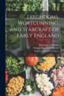 Leechdoms, Wortcunning, and Starcraft of Early England - Book