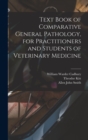 Text Book of Comparative General Pathology, for Practitioners and Students of Veterinary Medicine - Book