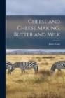 Cheese and Cheese Making, Butter and Milk - Book