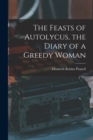 The Feasts of Autolycus, the Diary of a Greedy Woman - Book