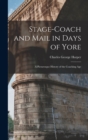 Stage-Coach and Mail in Days of Yore : A Picturesque History of the Coaching Age - Book