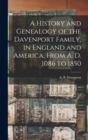 A History and Genealogy of the Davenport Family, in England and America, From A. D. 1086 to 1850 - Book