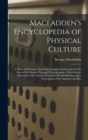 Macfadden's Encyclopedia of Physical Culture : A Work of Reference, Providing Complete Instructions for the Cure of All Diseases Through Physcultopathy, With General Information On Natural Methods of - Book