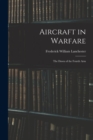 Aircraft in Warfare : The Dawn of the Fourth Arm - Book